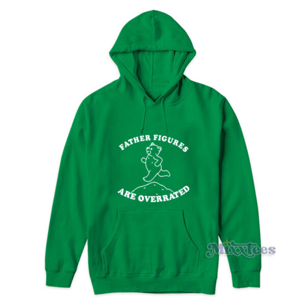 Father Figures Are Overrated Hoodie Father Figures Are Overrated Hoodie
