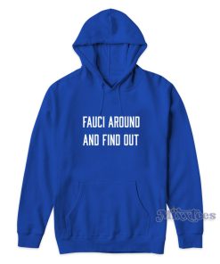 Fauci Around And Find Out Hoodie for Unisex Fauci Around And Find Out Hoodie for Unisex