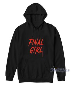 Final Girl Horror Movie Hoodie Final Girl Horror Movie Hoodie
