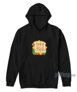 Finish Each Other’s Sandwiches Hoodie