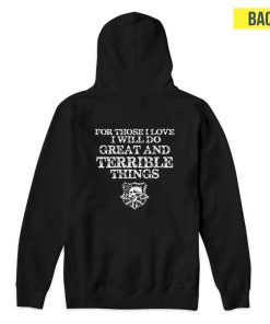 For Those I Love I Will Do Great And Terrible Things Hoodie For Those I Love I Will Do Great And Terrible Things Hoodie