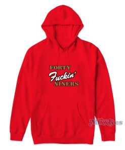 Forty Fuckin’ Niners Hoodie for Unisex