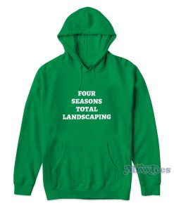 Four Seasons Total Landscaping Hoodie Four Seasons Total Landscaping Hoodie
