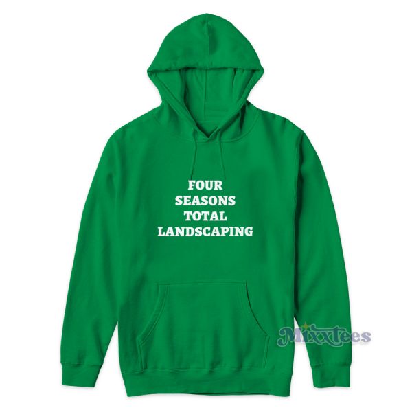 Four Seasons Total Landscaping Hoodie Four Seasons Total Landscaping Hoodie