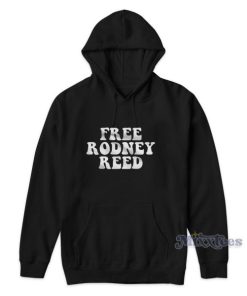 Free Rodney Reed Black Hoodie for Unisex