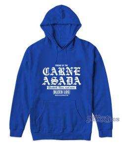 Friend Of The Carne Asada Hoodie Friend Of The Carne Asada Hoodie
