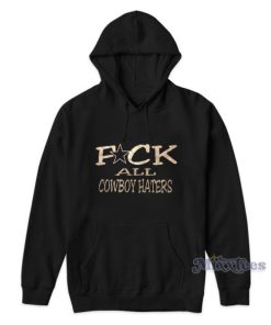 Fuck All Cowboy Haters Hoodie For Unisex