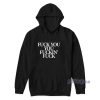 Fuck You You Fuckin’ Fuck Hoodie for Unisex