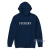 Fuckery Hoodie For Unisex