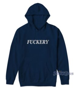 Fuckery Hoodie For Unisex