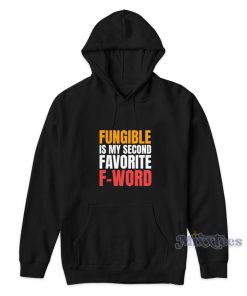 Fungible Is My Second Favorite F-Word Hoodie for Unisex Fungible Is My Second Favorite F-Word Hoodie for Unisex