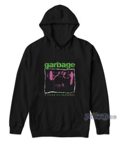 Garbage I Think I’m Paranoid Hoodie Garbage I Think I’m Paranoid Hoodie
