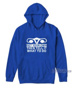 Get Your Own Then Tell It What To Do Cm Punk Hoodie Get Your Own Then Tell It What To Do Cm Punk Hoodie