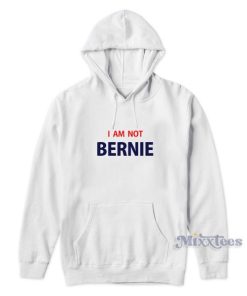 I Am Not Bernie Hoodie for Unisex