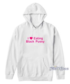 I Love Eating Black Pussy Hoodie for Unisex 1