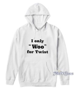 I Only Woo For Twist Hoodie For Unisex