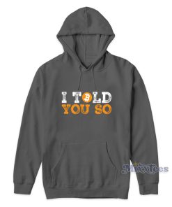 I Told You So Bitcoin Early Investor Pride Crypto Currency Hoodie 1