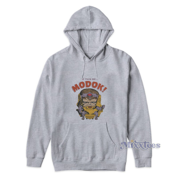 If This Be Modok Marvel Villains Hoodie If This Be Modok Marvel Villains Hoodie