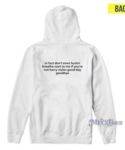 In Fact Don’t Even Fuckin Breathe Next To Me Hoodie