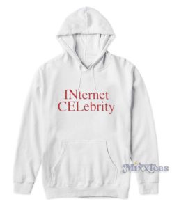 Internet Celebrity Hoodie