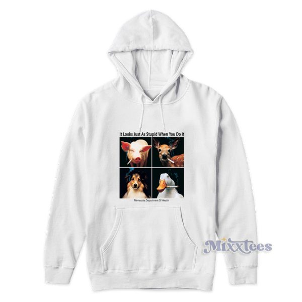 It Looks Just As Stupid When You Do It Funny Animals Smoking Hoodie It Looks Just As Stupid When You Do It Funny Animals Smoking Hoodie