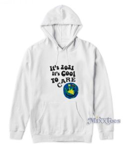Its 2021 It’s Cool To Care Club Hoodie For Unisex