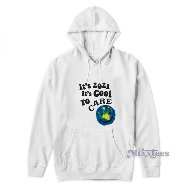 Its 2021 It's Cool To Care Club Hoodie For Unisex Its 2021 It's Cool To Care Club Hoodie For Unisex