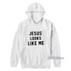 Jesus Looks Like Me Debbie Harry Hoodie for Unisex
