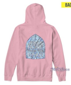 Jesus Rose From The Dead Hoodie for Unisex