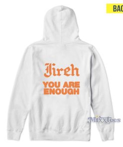 Jireh You Are Enough Hoodie for Unisex