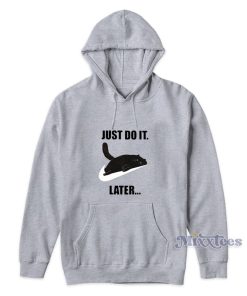 Just Do It Later Cat Hoodie For Unisex