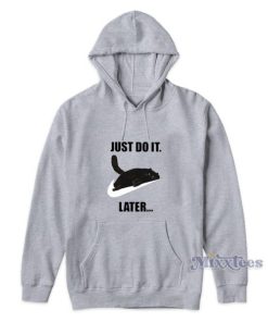 Just Do It Later Cat Hoodie For Unisex