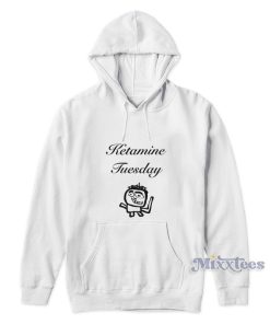 Ketamine Tuesday Hoodie