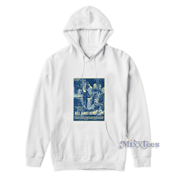 Kill James Bond Poster KJB Movies Hoodie Kill James Bond Poster KJB Movies Hoodie