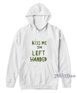 Kiss Me I’m Left Handed Hoodie For Unisex
