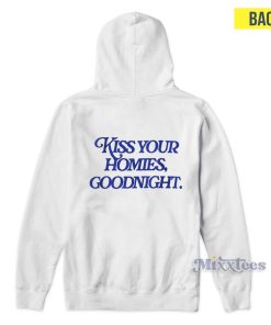 Kiss Your Homies Goodnight Hoodie Kiss Your Homies Goodnight Hoodie