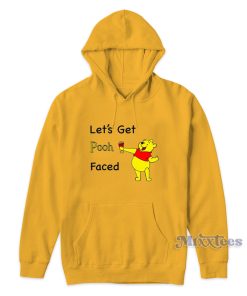 Lets Get Pooh Faced Hoodie for Unisex Lets Get Pooh Faced Hoodie for Unisex