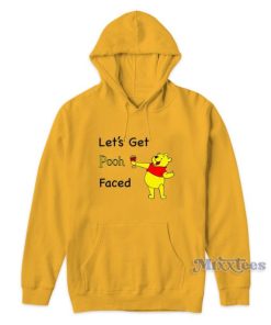 Lets Get Pooh Faced Hoodie for Unisex