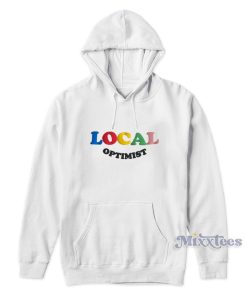 Local Optimist Hoodie For Unisex Local Optimist Hoodie For Unisex