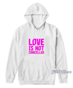 Love Is Not Cancelled Hoodie Cheap Custom