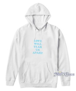 Love Will Tear Us Apart Hoodie