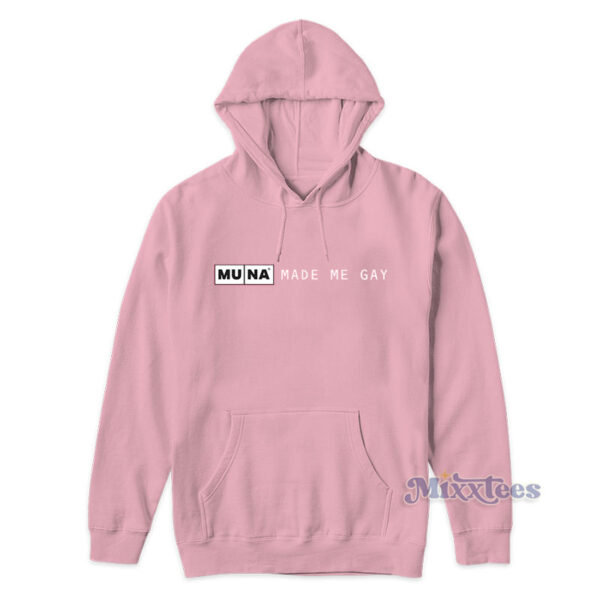 Made Me Gay Muna Hoodie Made Me Gay Muna Hoodie
