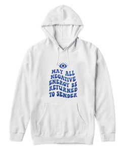 Mahy All Negative Energy Be Returned To Sender Hoodie Mahy All Negative Energy Be Returned To Sender Hoodie