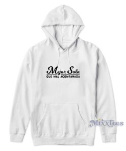 Mejor Sola Que Mal Acompanada Hoodie for Unisex Mejor Sola Que Mal Acompanada Hoodie for Unisex