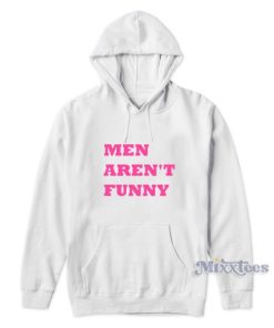 Men Aren’t Funny Hoodie for Unisex