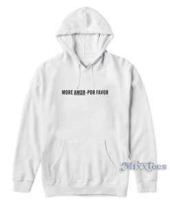 More Amor Por Favor Hoodie for Unisex More Amor Por Favor Hoodie for Unisex