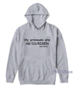 My Pronouns Are He Is Risen John 8 12 Hoodie 1 My Pronouns Are He Is Risen John 8 12 Hoodie 2