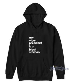 My Vice President Is A Black Woman Hoodie 2