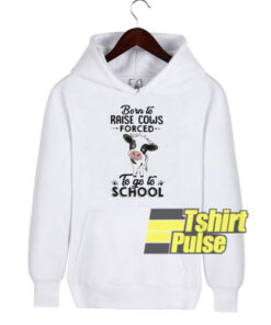 Born to raise cows hooded sweatshirt clothing unisex hoodie