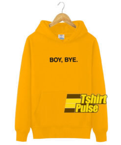 Boy, Bye hooded sweatshirt clothing unisex hoodie